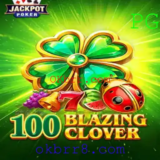 Descubra o Excitante Mundo de 100BlazingClover com OKbrr.com